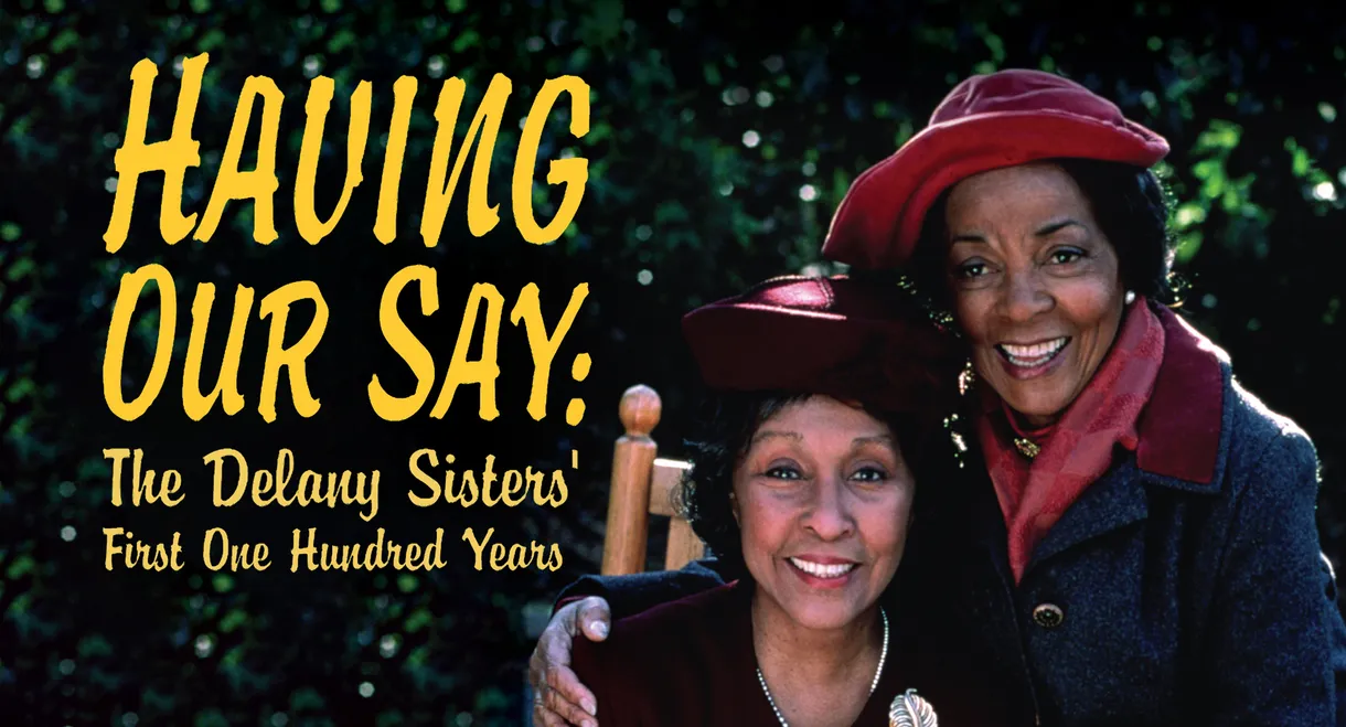 Having Our Say: The Delany Sisters' First 100 Years