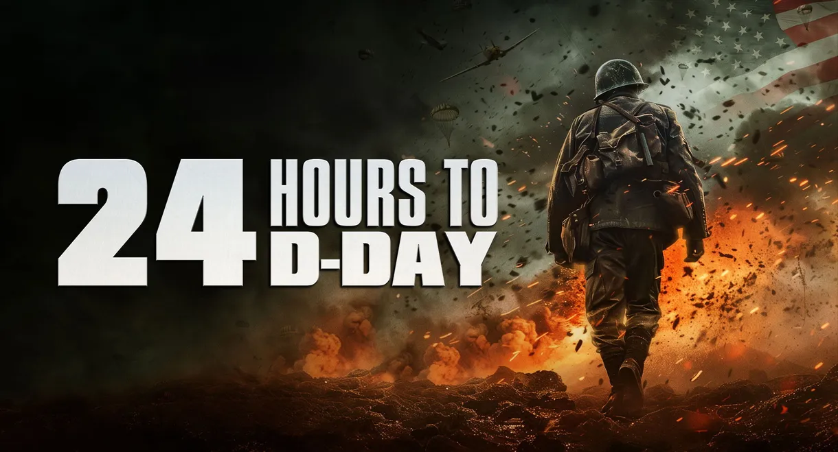 24 Hours to D-Day