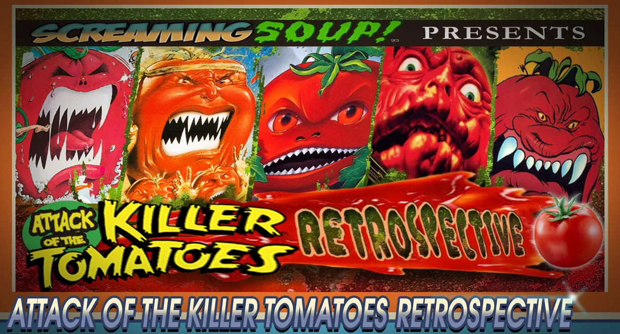 Screaming Soup Presents: Attack of the Killer Tomatoes Retrospective