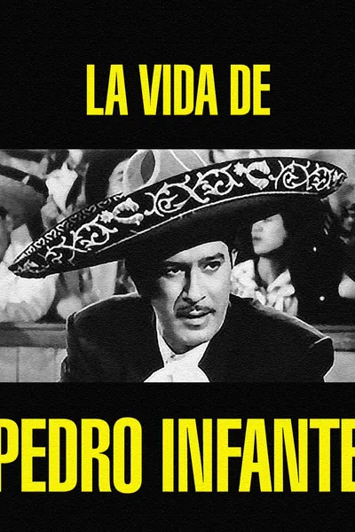 La vida de Pedro Infante