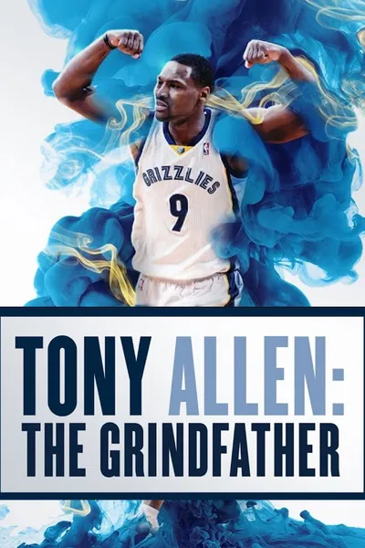 Tony Allen: The Grindfather