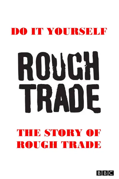 Do It Yourself: The Story of Rough Trade