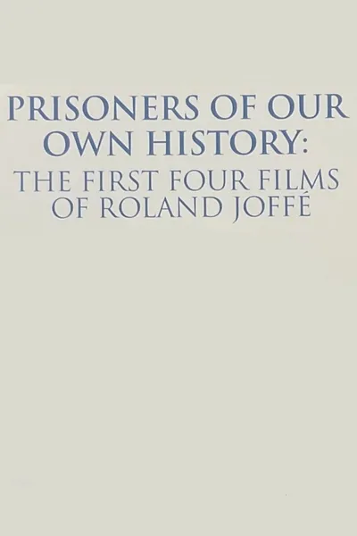Prisoners of Our Own History: The First Four Films of Roland Joffé