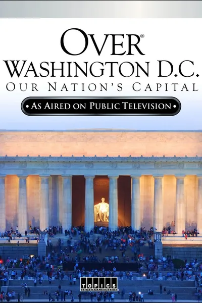 Over Washington D.C.: Our Nation's Capital