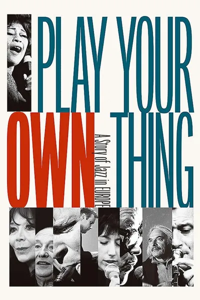 Play Your Own Thing: A Story of Jazz in Europe