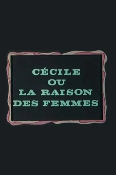 Cécile ou La Raison des femmes