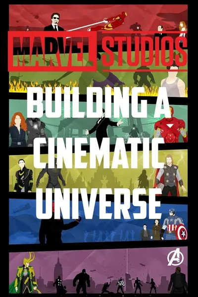 Marvel Studios: Building a Cinematic Universe
