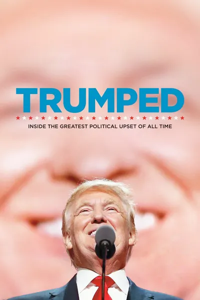 Trumped: Inside the Greatest Political Upset of All Time