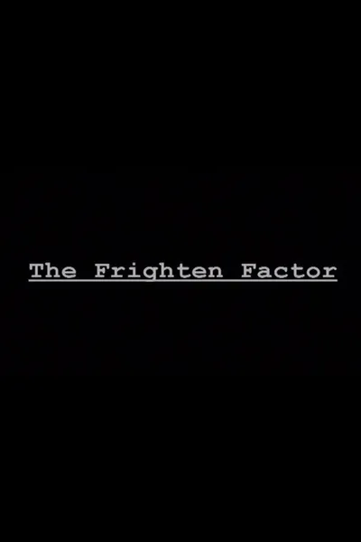 The Frighten Factor
