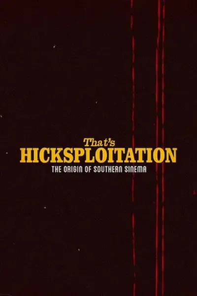 That's Hicksploitation: The Origin of Southern Sinema