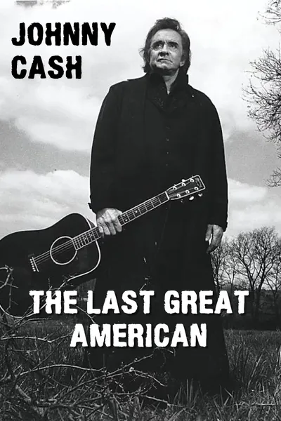 Johnny Cash: The Last Great American