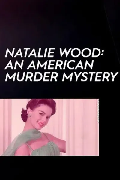 Natalie Wood: An American Murder Mystery