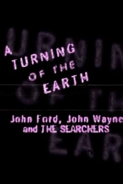 A Turning of the Earth: John Ford, John Wayne and 'The Searchers'