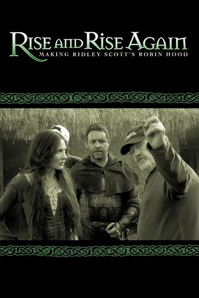 Rise and Rise Again: Making Ridley Scott's Robin Hood