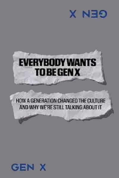 Everybody Wants to Be Gen X