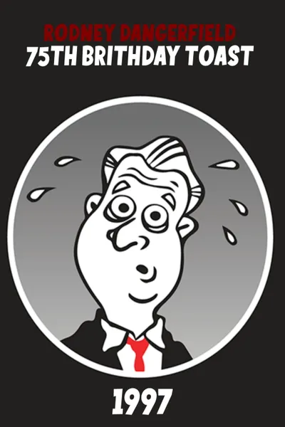 Rodney Dangerfield's 75th Birthday Toast