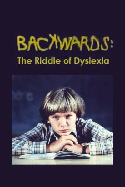 Backwards: The Riddle of Dyslexia