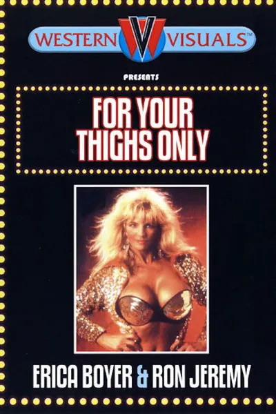 For Your Thighs Only
