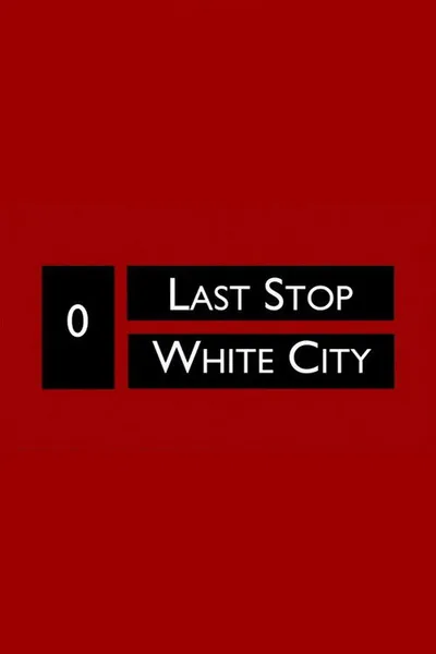 Last Stop White City