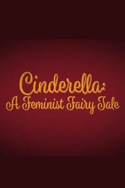 Cinderella: A Feminist Fairy Tale