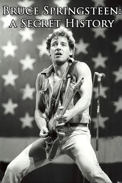 Bruce Springsteen: A Secret History