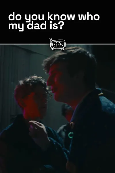 do you know who my dad is?