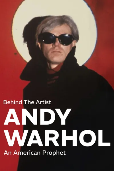 Behind the Artist: Andy Warhol, an American Prophet