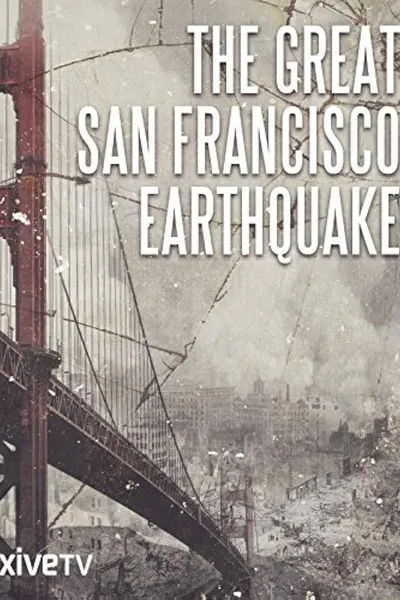 The Great San Francisco Earthquake