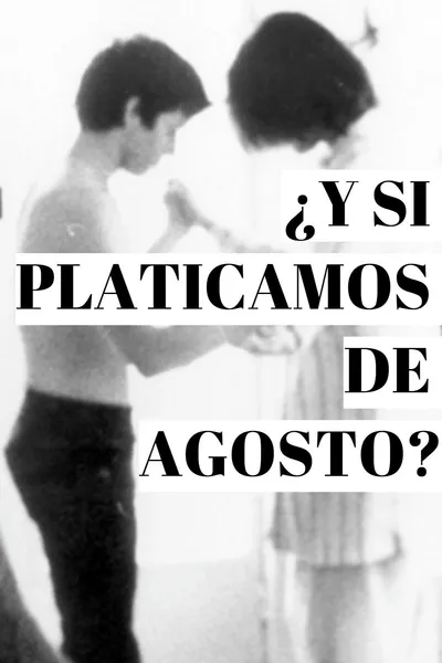 ¿Y si platicamos de agosto?