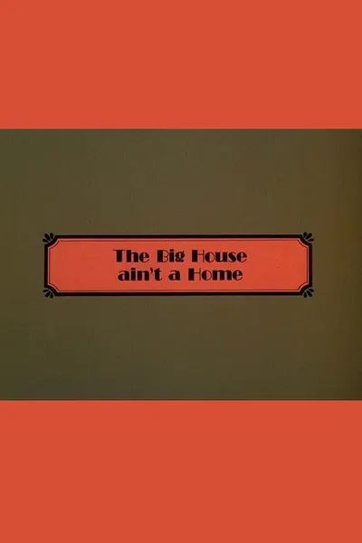 The Big House Ain't a Home