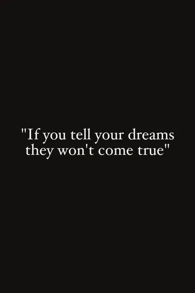 If You Tell Your Dreams They Won't Come True