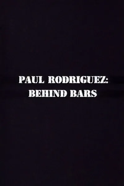 Paul Rodriguez: Behind Bars