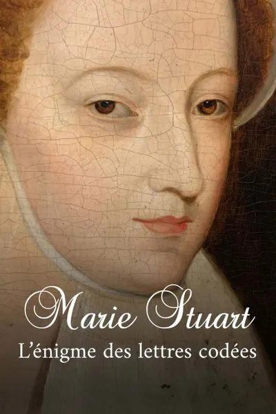 Marie Stuart, l’énigme des lettres codées