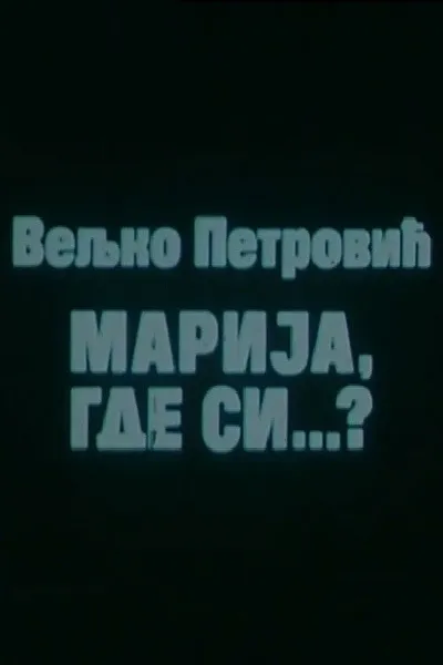 Marija, Where Are You?