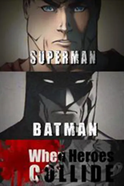 Superman vs. Batman: When Heroes Collide