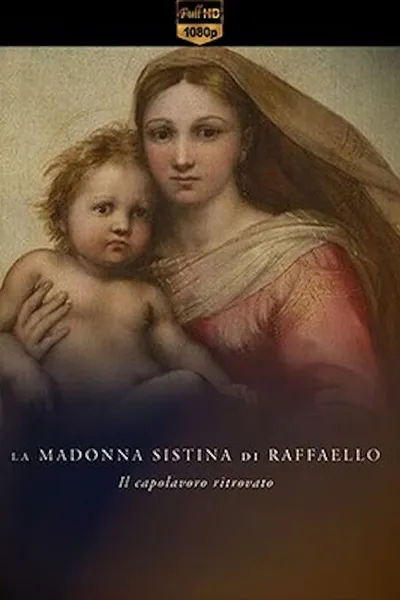 La Madonna Sistina di Raffaello - Il capolavoro ritrovato