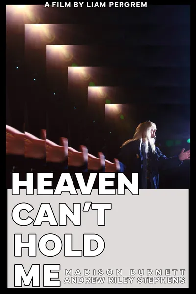 Heaven Can't Hold Me
