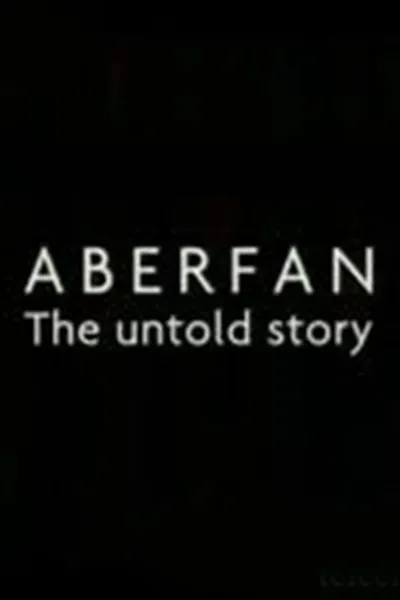 Aberfan: The Untold Story