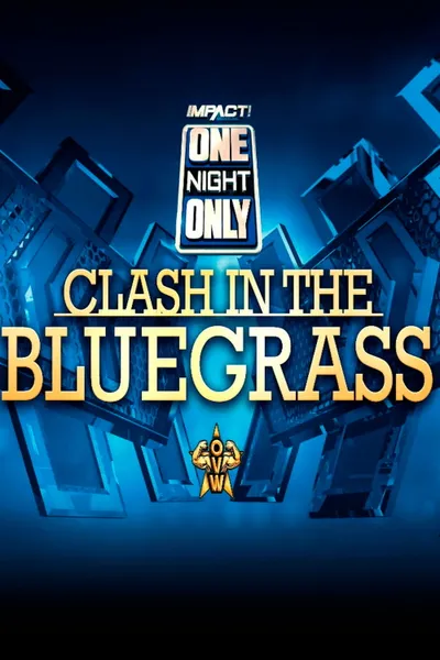 IMPACT Wrestling: One Night Only: Clash in the Bluegrass