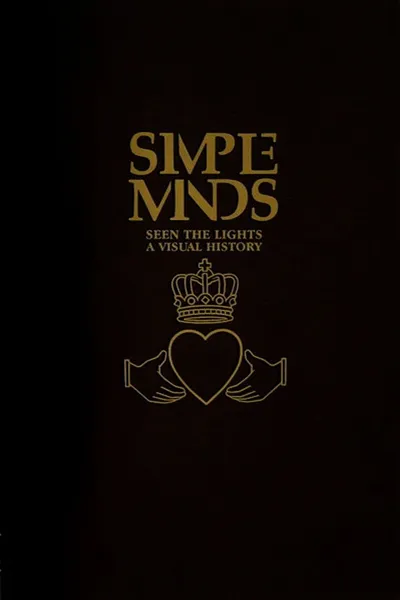 Simple Minds: Seen The Lights (A Visual History)