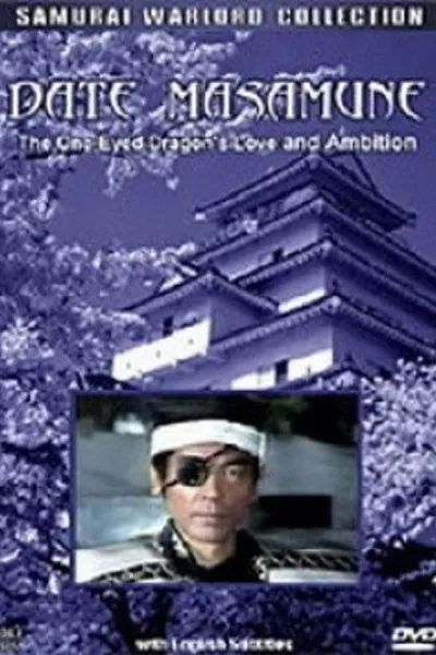 Date Masamune: The One-Eyed Dragon's Love and Ambition