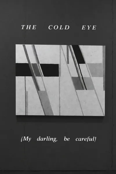 The Cold Eye (My Darling, Be Careful)