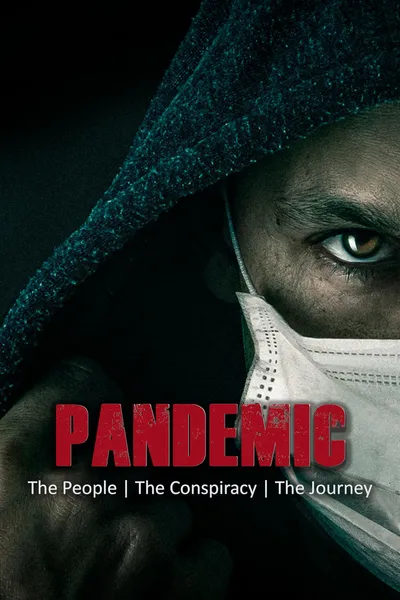 Pandemic: The People, The Conspiracy, The Journey
