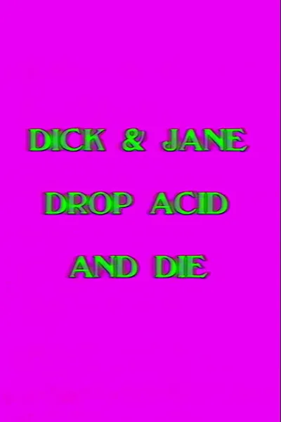 Dick and Jane Drop Acid and Die
