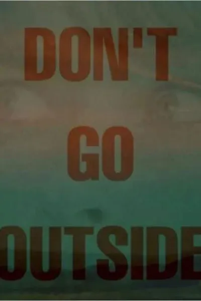 Don't Go Outside