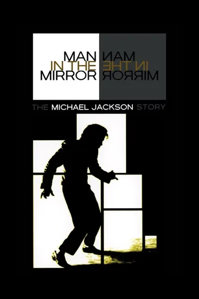 Man in the Mirror: The Michael Jackson Story