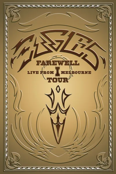 Eagles: Farewell I Tour - Live from Melbourne