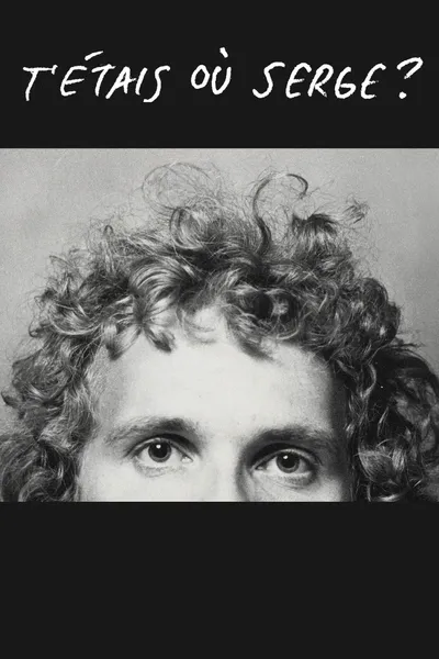T'étais où Serge?