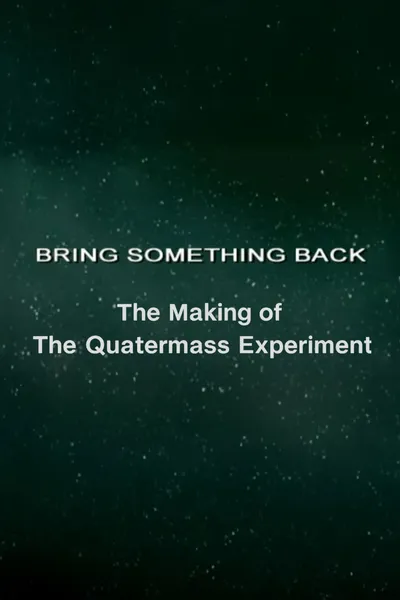 Bring Something Back: The Making of 'The Quatermass Experiment'