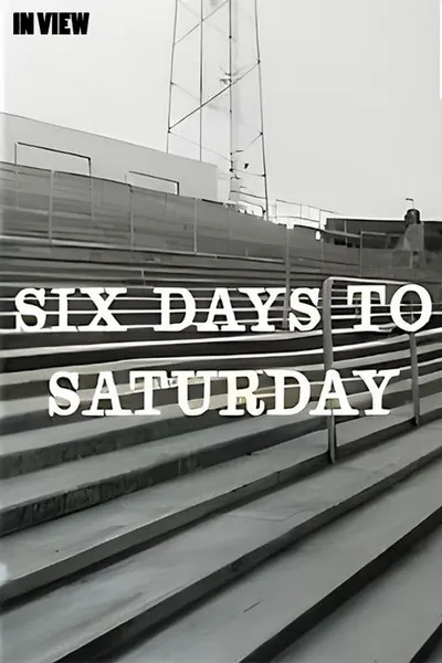 In View: Six Days to Saturday